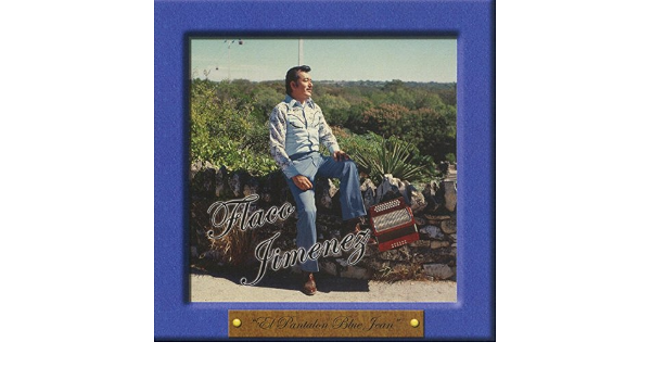 El Pantalon Blue Jean by Flaco Jimenez 