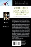 Image de Children and Youth in Adoption, Orphanages, and Foster Care: A Historical Handbook and Guide (Children and Youth: History and Culture)