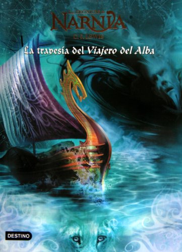 Cronicas de Narnia 5. La travesia del Viajero del Alba (Fuera De Coleccion) (Spanish Edition)