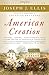 American Creation: Triumphs and Tragedies in the Founding of the Republic - Book by Joseph J. Ellis