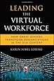 Leading the Virtual Workforce: How Great Leaders Transform Organizations in the 21st Century (Microsoft Executive Leadership Series)