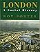 London: A Social History (New York Times Notable Book 1995)