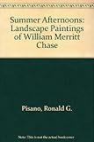 Summer Afternoons: Landscape Paintings of William Merritt Chase