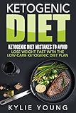 Ketogenic Diet: Ketogenic Diet Mistakes To Avoid: Lose Weight Fast With The Low Carb Ketogenic Diet by 