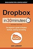 Dropbox In 30 Minutes (2nd Edition): The Beginner's Guide To Dropbox Backup, Syncing, And Sharing