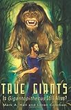 TRUE GIANTS: Is Gigantopithecus Still Alive?