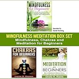Mindfulness Meditation Box Set: Mindfulness, Chakras and Meditation for Beginners