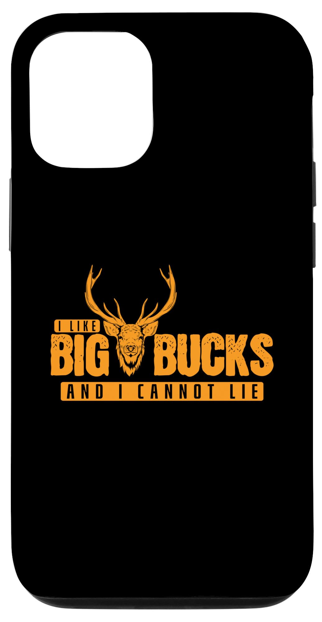iPhone 15 I Like Big Bucks and I Cannot Lie Hunter Hunting Case