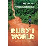 Ruby's World: My Journey With The Zulu