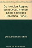 Image de De l'Ancien Régime au nouveau monde: Écrits politiques (Collection Pluriel) (French Edition)