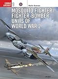 Mosquito Fighter/Fighter-Bomber Units of World War 2 (Osprey Combat Aircraft 9)