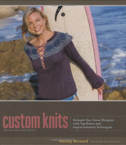 Custom Knits: Unleash Your Inner Designer with Top-Down and Improvisational Techniques