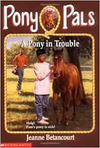 A Pony In Trouble (Pony Pals #3): Jeanne Betancourt, Paul Bachem: 9780590485852: Amazon.com: Books