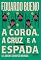 Livro A coroa, a cruz e a espada: Lei, ordem e corrupção no Brasil (Coleção Brasilis)