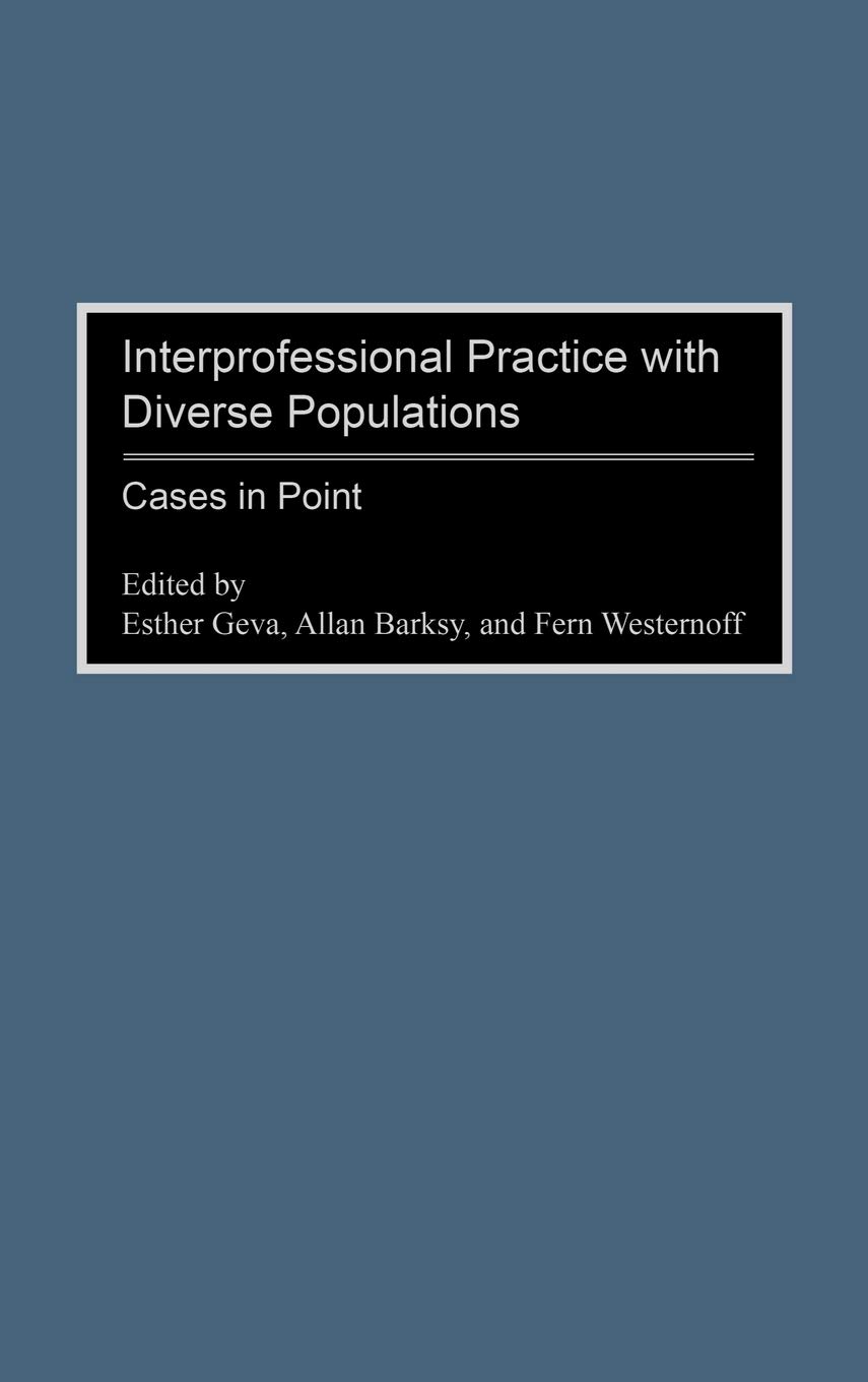 Interprofessional Practice with Diverse Populations: Cases in Point