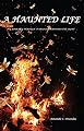 A Haunted Life: My Journey Through Darkness and Into the Light