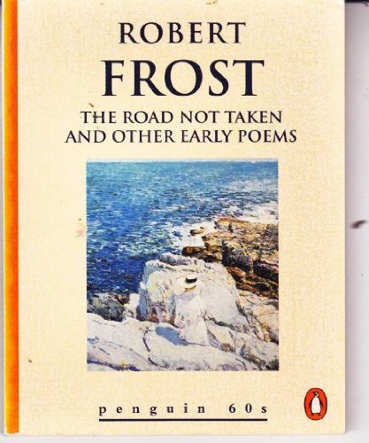 The Road Not Taken and Other Early Poems (Penguin 60s)