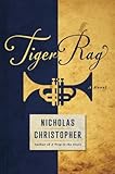 Tiger Rag: A Novel by Nicholas Christopher