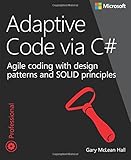 Adaptive Code via C#: Class and Interface Design, Design Patterns, and SOLID Principles (Developer Reference) cover