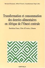 Transformation et consommation des denrées alimentaires en Afrique de l'Ouest centrale