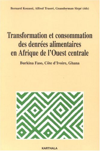 Transformation et consommation des denrées alimentaires en Afrique de l'Ouest centrale