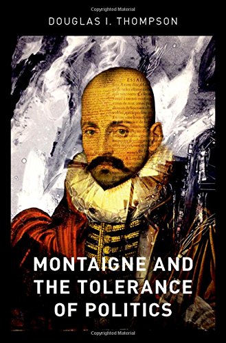 [E.B.O.O.K] Montaigne and the Tolerance of Politics<br />P.P.T