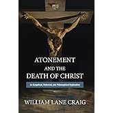 Atonement and the Death of Christ: An Exegetical, Historical, and Philosophical Exploration
