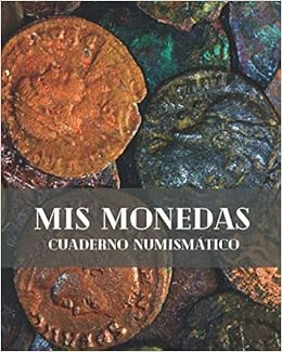 Livres Couvertures de MIS MONEDAS - CUADERNO NUMISMÁTICO: Lleva un registro de todos los detalles: Año, País, Ceca, Estado, Valor... | Regalo especial para coleccionistas de monedas. Tapa blanda – 8 septiembre 2020