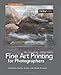 Fine Art Printing for Photographers: Exhibition Quality Prints with Inkjet Printers, 2nd Edition