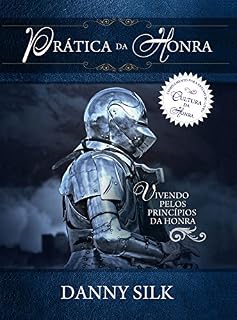 Livro Prática da Honra: Vivendo pelos princípios da honra