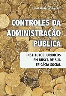 Livro Controles da Administração Pública: Institutos Jurídicos em busca de sua eficácia social