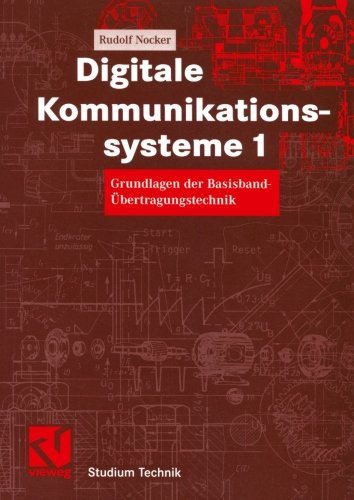 Digitale Kommunikationssysteme 1: Grundlagen der Basisband-Übertragungstechnik (Studium Technik) (German Edition)