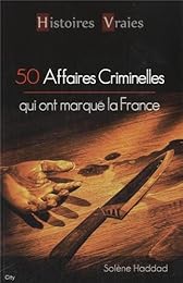 50 affaires criminelles qui ont marqué la France