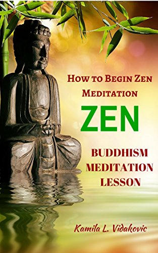 Zen Buddhism Meditation Lesson: How to Begin Zen Meditation