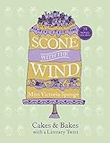 Scone with the Wind: Cakes and Bakes with a Literary Twist by Miss Victoria Sponge