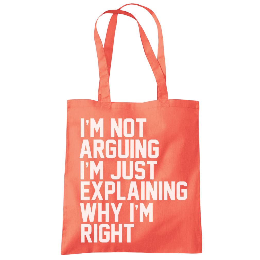HotScamp I'm Not Arguing I'm Just Explaining Why I'm Right - Tote Shopping Bag - Funny Moody Teen Grumpy Old One size coral