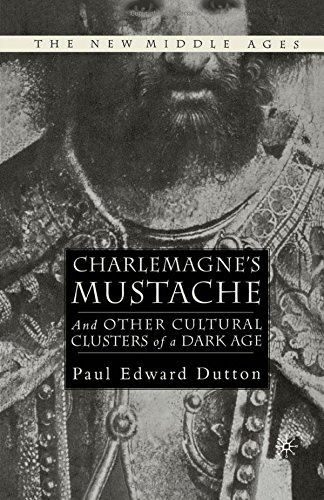 Charlemagne's Mustache: And Other Cultural Clusters of a Dark Age (The New Middle Ages)