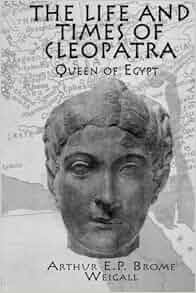 Amazon Com The Life And Times Of Cleopatra Queen Of