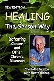 Healing the Gerson Way: Defeating Cancer and Other Chronic Diseases