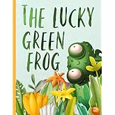 The Lucky Green Frog: Picture Book For Preschoolers & Toddlers. Ideal for ages 2-6.