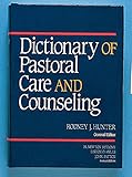 Dictionary of Pastoral Care and Counseling by Rodney Hunter