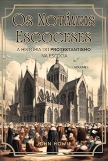Livro Os Notáveis Escoceses: A História do Protestantismo na Escócia