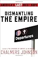 Dismantling the Empire: America's Last Best Hope (American Empire Project)