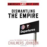 Dismantling the Empire: America's Last Best Hope (American Empire Project)