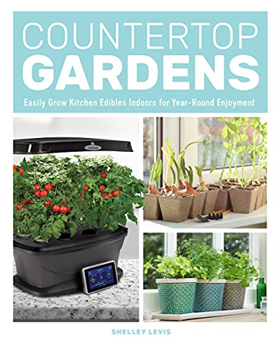 Cool Springs Press Countertop Gardens: Easily Grow Kitchen Edibles Indoors for Year-Round Enjoyment