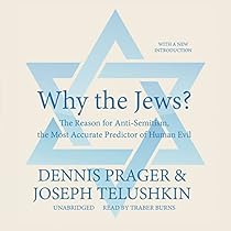 Why the Jews?: The Reason for Anti-Semitism, the Most Accurate Predictor of Human Evil Why the Jews?: The Reason for Anti-Semitism, the Most Accurate Predictor of Human Evil