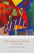 The Constitution of India: A Contextual Analysis (Constitutional Systems of the World) The Constitution of India: A Contextual Analysis (Constitutional Systems of the World)