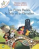 Les P'Tites Poules, la Bete Et le Chevalier (French Edition) by 