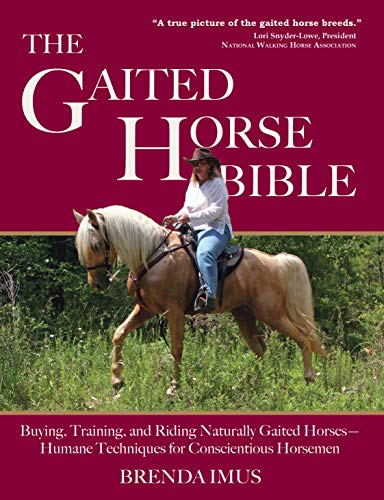 The Gaited Horse Bible: Training & Riding Naturally Gaited Horses by Brenda Imus
