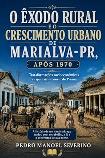 Livro O Êxodo Rural e o Crescimento Urbano de Marialva-PR após 1970